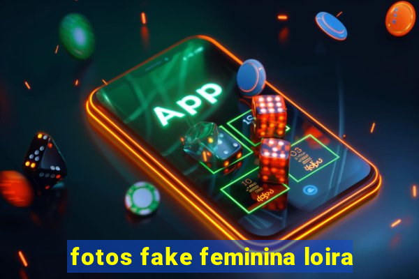 fotos fake feminina loira